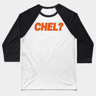 CHEL? Baseball T-Shirt